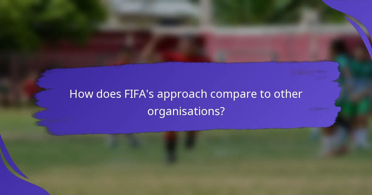 How does FIFA's approach compare to other organisations?
