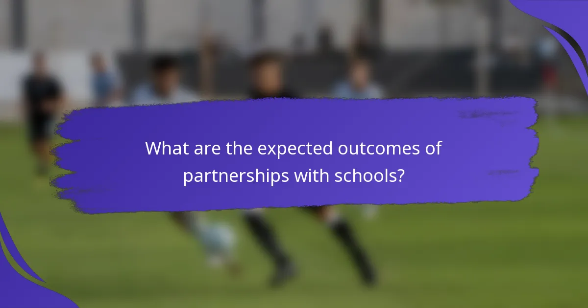 What are the expected outcomes of partnerships with schools?