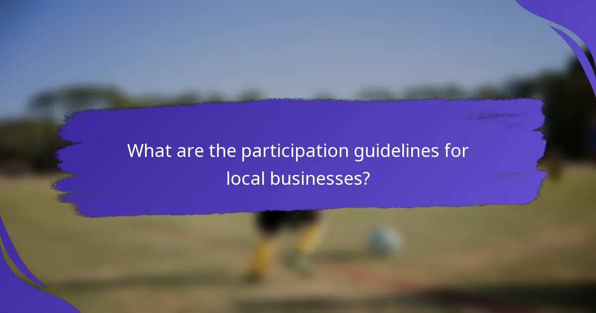 What are the participation guidelines for local businesses?