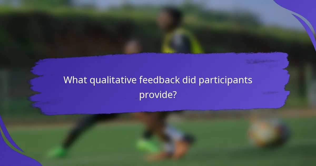 What qualitative feedback did participants provide?