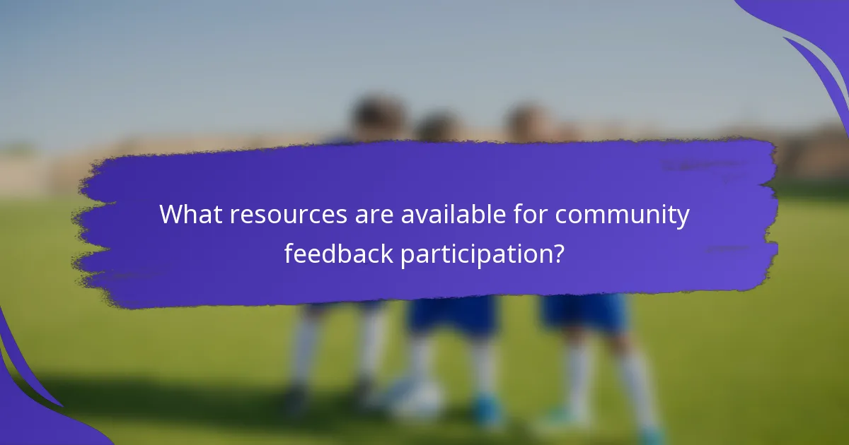 What resources are available for community feedback participation?